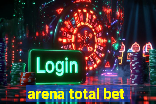 arena total bet